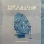“Time is a Color…” Worth Appreciating